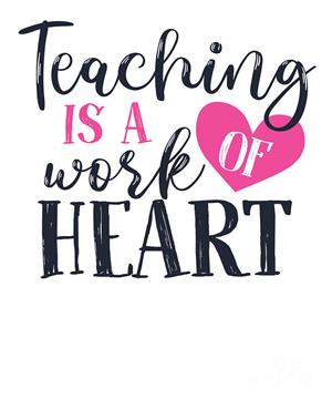 Teaching is a work of heart